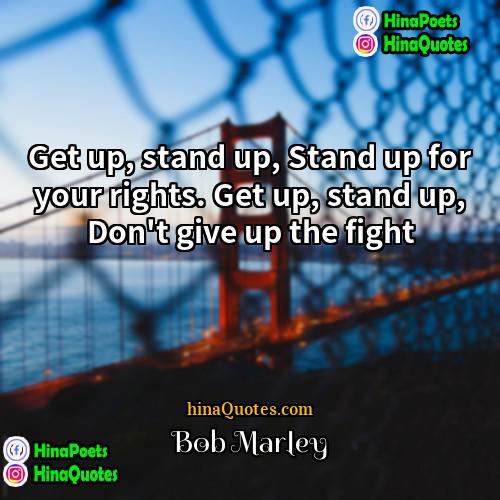 Bob Marley Quotes | Get up, stand up, Stand up for